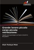 Grande lavoro piccolo corpo piccola retribuzione: Grande lavoro piccolo corpo piccola retribuzione: