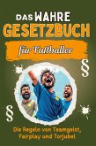 Das wahre Gesetzbuch für Fußballer Das wahre Gesetzbuch für Fußballer