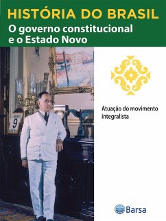 Cover História do Brasil - Livro III - O Governo Constitucional E O Estado Novo Atuação Do Movimento Integralista (eBook, ePUB)