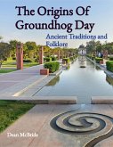 The Origins Of Groundhog Day (History, #1) (eBook, ePUB)
