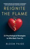 Reignite the Flame: 21 Psychological Strategies to Win Back Your Ex (eBook, ePUB) Reignite the Flame: 21 Psychological Strategies to Win Back Your Ex (eBook, ePUB)