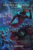 Book Three of the Heroes of Legend: The Dragon King (Heroes of Legend Books, #3) (eBook, ePUB) Book Three of the Heroes of Legend: The Dragon King (Heroes of Legend Books, #3) (eBook, ePUB)