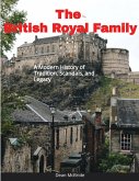 The British Royal Family: A Modern History of Tradition, Scandals and Legacy (eBook, ePUB) The British Royal Family: A Modern History of Tradition, Scandals and Legacy (eBook, ePUB)
