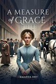 A Measure of Grace (eBook, ePUB) A Measure of Grace (eBook, ePUB)