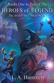 Books One to Two of the Heroes of Legend: The Archer and The Princess (Heroes of Legend Books, #2) (eBook, ePUB) Books One to Two of the Heroes of Legend: The Archer and The Princess (Heroes of Legend Books, #2) (eBook, ePUB)