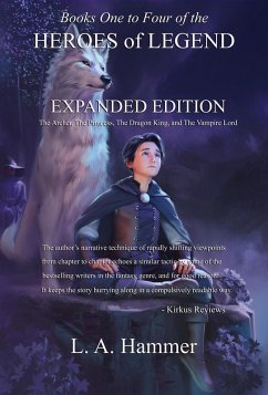 Books One to Four of the Heroes of Legend: Expanded Edition; The Archer, The Princess, The Dragon King, and The Vampire Lord (Books of Heroes of Legend Collection, #4) (eBook, ePUB) - Hammer, L A