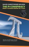 THE PI CONSPIRACY: Math's Greatest Battle for Truth: Secrets. Lies. Betrayal. The dark side of p's never-ending quest. (Pi Paradox: 7 Books, Never-Ending Secrets, #2) (eBook, ePUB)