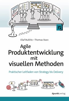 Agile Produktentwicklung mit visuellen Methoden (eBook, PDF) - Bublitz, Olaf; Starz, Thomas
