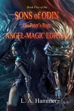 Book Five of the Sons of Odin: Dis Pater's Rage: Angel-Magic Edition (Books of the Sons of Odin, #5) (eBook, ePUB) - Hammer, L A