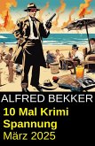 10 Mal Krimi Spannung März 2025 (eBook, ePUB)