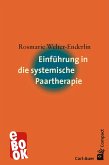 Einführung in die systemische Paartherapie (eBook, ePUB) Einführung in die systemische Paartherapie (eBook, ePUB)