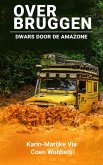Over bruggen: Dwars door de Amazone (eBook, ePUB)