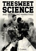 The Sweet Science and its Shifting Narratives (eBook, ePUB) The Sweet Science and its Shifting Narratives (eBook, ePUB)