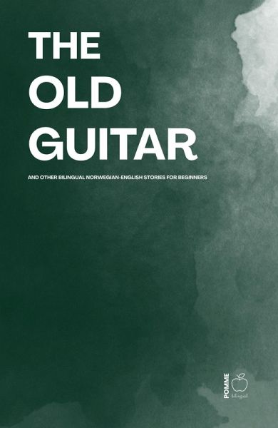 The Old Guitar And Other Bilingual Norwegian-English Stories for Beginners (eBook, ePUB)