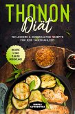 Thonon Diät: 150 leckere & eiweißhaltige Rezepte für jede Tagesmahlzeit - Inklusive 7 Tage Plan und Wochenplaner (eBook, ePUB)