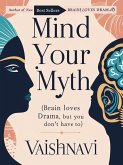 Mind your myth( Brain Loves Drama but you don't have to) (eBook, ePUB)