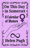 On This Day in Somerset (A Calendar of Women) (eBook, ePUB) On This Day in Somerset (A Calendar of Women) (eBook, ePUB)