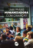 Uma práxis humanizadora com crianças (eBook, ePUB) Uma práxis humanizadora com crianças (eBook, ePUB)