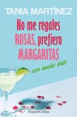 No me regales rosas, prefiero margaritas con mucho hielo (eBook, ePUB) No me regales rosas, prefiero margaritas con mucho hielo (eBook, ePUB)