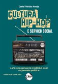 Cultura hip-hop e serviço social (eBook, ePUB) Cultura hip-hop e serviço social (eBook, ePUB)