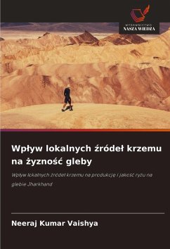 Wp¿yw lokalnych ¿róde¿ krzemu na ¿yzno¿¿ gleby - Vaishya, Neeraj Kumar