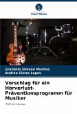 Vorschlag für ein Hörverlust-Präventionsprogramm für Musiker Vorschlag für ein Hörverlust-Präventionsprogramm für Musiker