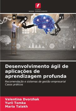 Desenvolvimento ágil de aplicações de aprendizagem profunda - Dvorzhak, Valentina;Tomka, Yurii;Talakh, Maria