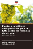 Plantes aromatiques allélopathiques pour la lutte contre les maladies de la vigne Plantes aromatiques allélopathiques pour la lutte contre les maladies de la vigne
