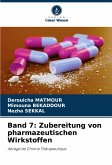 Band 7: Zubereitung von pharmazeutischen Wirkstoffen Band 7: Zubereitung von pharmazeutischen Wirkstoffen