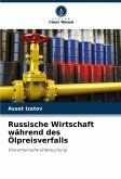 Russische Wirtschaft während des Ölpreisverfalls Russische Wirtschaft während des Ölpreisverfalls