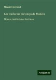 Les médecins au temps de Molière Les médecins au temps de Molière