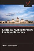 Liberalny multikulturalizm i budowanie narodu Liberalny multikulturalizm i budowanie narodu