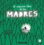 El Pequeño Libro de Las Madres / The Small Book of Moms