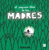 El Pequeño Libro de Las Madres / The Small Book of Moms
