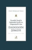 Nureddin Zengi Ile Selahaddin Eyyubinin Gölgesinde Bir Lider Esedüddin Sirkuh - Nurullah Yemez, Yusuf