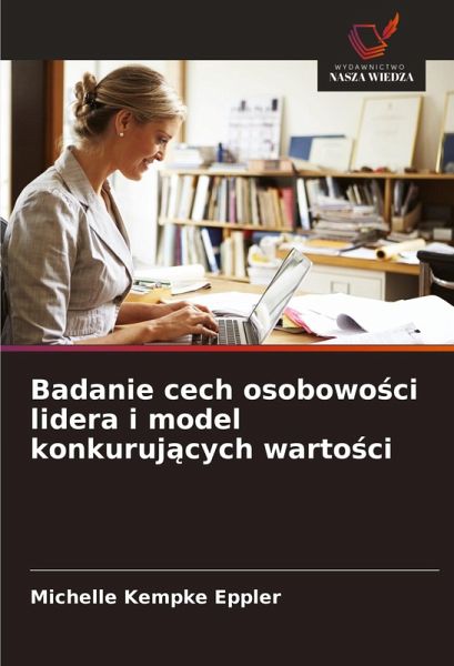 Badanie cech osobowo¿ci lidera i model konkuruj¿cych warto¿ci Badanie cech osobowo¿ci lidera i model konkuruj¿cych warto¿ci