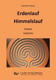 Erdenlauf Himmelslauf. Gebete, Gedichte Erdenlauf Himmelslauf. Gebete, Gedichte