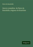 Oeuvre complètes de Pierre de Bourdeille, seigneur de Brantôme