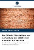 Die (Wieder-)Herstellung und Aufwertung des städtischen Raums in Boa Vista-RR Die (Wieder-)Herstellung und Aufwertung des städtischen Raums in Boa Vista-RR