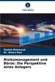 Risikomanagement und Börse: Die Perspektive eines Anlegers Risikomanagement und Börse: Die Perspektive eines Anlegers