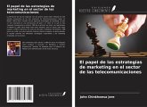El papel de las estrategias de marketing en el sector de las telecomunicaciones El papel de las estrategias de marketing en el sector de las telecomunicaciones