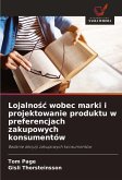 Lojalno¿¿ wobec marki i projektowanie produktu w preferencjach zakupowych konsumentów