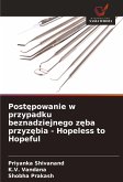 Post¿powanie w przypadku beznadziejnego z¿ba przyz¿bia - Hopeless to Hopeful Post¿powanie w przypadku beznadziejnego z¿ba przyz¿bia - Hopeless to Hopeful
