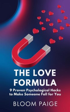 Cover The Love Formula: 9 Proven Psychological Hacks To Make Someone Fall For You (eBook, ePUB)