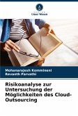 Risikoanalyse zur Untersuchung der Möglichkeiten des Cloud-Outsourcing Risikoanalyse zur Untersuchung der Möglichkeiten des Cloud-Outsourcing