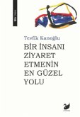 Bir Insani Ziyaret Etmenin En Güzel Yolu Bir Insani Ziyaret Etmenin En Güzel Yolu