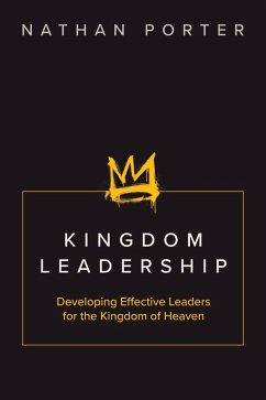 Cover Kingdom Leadership: Developing Effective Leaders for the Kingdom of Heaven (eBook, ePUB)