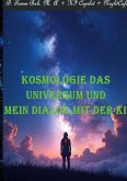 Kosmologie das Universum und mein Dialog mit der KI! Kosmologie das Universum und mein Dialog mit der KI!