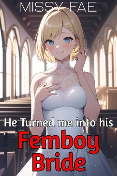Cover He Turned me into his Femboy Bride (M/M Sissification, #3) (eBook, ePUB)