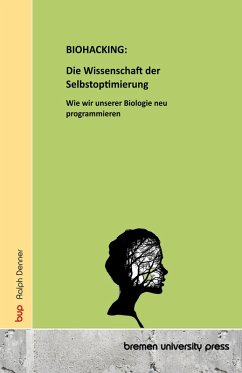 BIOHACKING: Die Wissenschaft der Selbstoptimierung